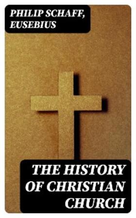 Schaff / Eusebius |  The History of Christian Church | eBook | Sack Fachmedien