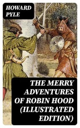 Pyle |  The Merry Adventures of Robin Hood (Illustrated Edition) | eBook | Sack Fachmedien