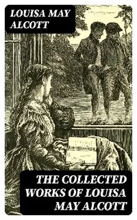 Alcott |  The Collected Works of Louisa May Alcott | eBook | Sack Fachmedien