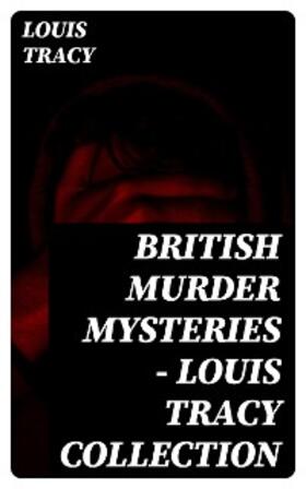 Tracy | British Murder Mysteries - Louis Tracy Collection | E-Book | sack.de