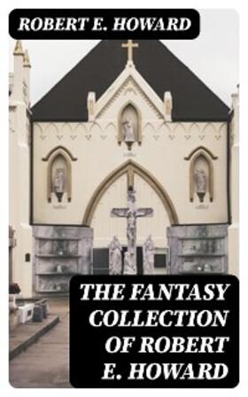 Howard |  The Fantasy Collection of Robert E. Howard | eBook | Sack Fachmedien