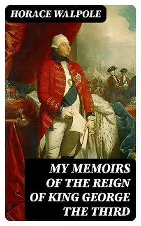 Walpole / Marchant |  My Memoirs of the Reign of King George the Third | eBook | Sack Fachmedien