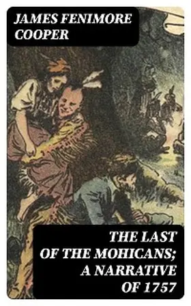 Cooper |  The Last of the Mohicans; A narrative of 1757 | eBook | Sack Fachmedien