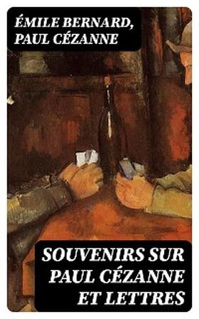 Bernard / Cézanne |  Souvenirs sur Paul Cézanne et Lettres | eBook | Sack Fachmedien