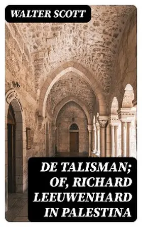 Scott |  De Talisman; of, Richard Leeuwenhard in Palestina | eBook | Sack Fachmedien