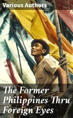 Jagor / Virchow / Comyn |  The Former Philippines Thru Foreign Eyes | eBook | Sack Fachmedien