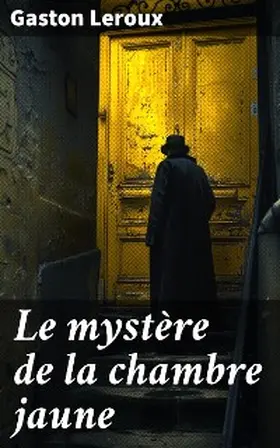 Leroux |  Le mystère de la chambre jaune | eBook | Sack Fachmedien