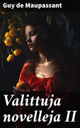 Maupassant |  Valittuja novelleja II | eBook | Sack Fachmedien