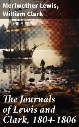 Lewis / Clark |  The Journals of Lewis and Clark, 1804-1806 | eBook | Sack Fachmedien