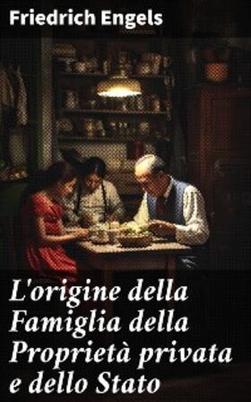 Engels |  L'origine della Famiglia della Proprietà privata e dello Stato | eBook | Sack Fachmedien