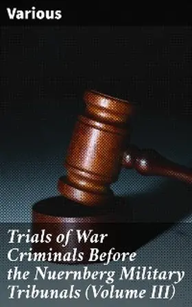 Various |  Trials of War Criminals Before the Nuernberg Military Tribunals (Volume III) | eBook | Sack Fachmedien