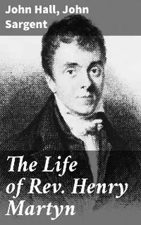 Hall / Sargent |  The Life of Rev. Henry Martyn | eBook | Sack Fachmedien