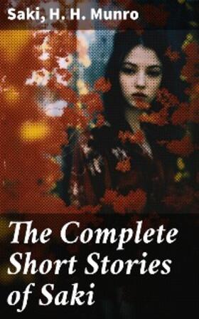 Saki / Munro |  The Complete Short Stories of Saki | eBook | Sack Fachmedien