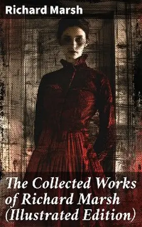 Marsh | The Collected Works of Richard Marsh (Illustrated Edition) | E-Book | sack.de