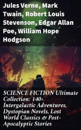 Verne / Twain / Stevenson |  SCIENCE FICTION Ultimate Collection: 140+ Intergalactic Adventures, Dystopian Novels, Lost World Classics & Post-Apocalyptic Stories | eBook | Sack Fachmedien