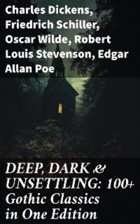 Dickens / Stoker / Brontë |  DEEP, DARK & UNSETTLING: 100+ Gothic Classics in One Edition | eBook | Sack Fachmedien