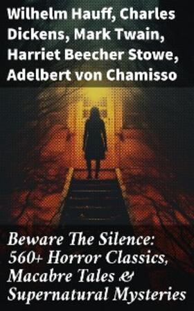 Hauff / Le Fanu / Dickens |  Beware The Silence: 560+ Horror Classics, Macabre Tales & Supernatural Mysteries | eBook | Sack Fachmedien