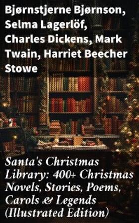 Bjørnson / Lagerlöf / Dickens |  Santa's Christmas Library: 400+ Christmas Novels, Stories, Poems, Carols & Legends (Illustrated Edition) | eBook | Sack Fachmedien