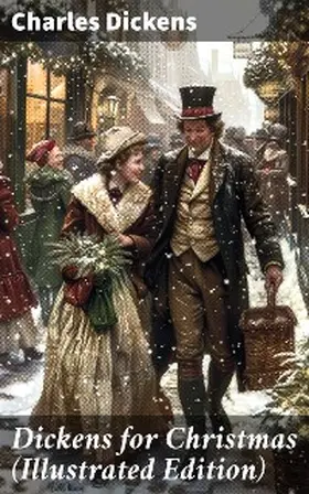 Dickens |  Dickens for Christmas (Illustrated Edition) | eBook | Sack Fachmedien