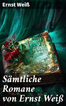 Weiß |  Sämtliche Romane von Ernst Weiß | eBook | Sack Fachmedien