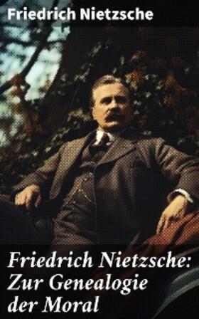 Nietzsche |  Friedrich Nietzsche: Zur Genealogie der Moral | eBook | Sack Fachmedien