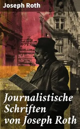 Roth |  Journalistische Schriften von Joseph Roth | eBook | Sack Fachmedien