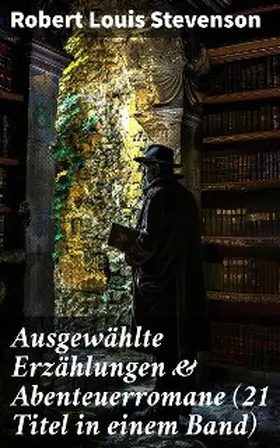 Stevenson |  Ausgewählte Erzählungen & Abenteuerromane (21 Titel in einem Band) | eBook | Sack Fachmedien