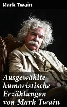 Twain |  Ausgewählte humoristische Erzählungen von Mark Twain | eBook | Sack Fachmedien