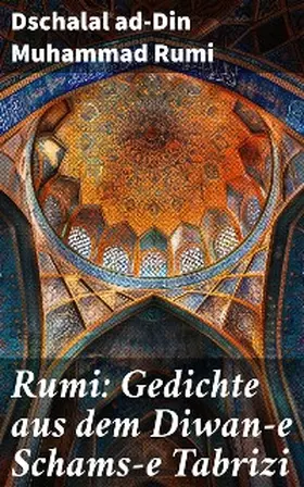 Rumi |  Rumi: Gedichte aus dem Diwan-e Schams-e Tabrizi | eBook | Sack Fachmedien