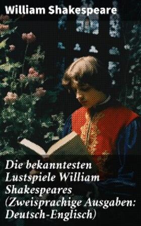 Shakespeare |  Die bekanntesten Lustspiele William Shakespeares (Zweisprachige Ausgaben: Deutsch-Englisch) | eBook | Sack Fachmedien