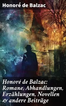 Balzac |  Honoré de Balzac: Romane, Abhandlungen, Erzählungen, Novellen & andere Beiträge | eBook | Sack Fachmedien