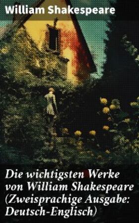 Shakespeare |  Die wichtigsten Werke von William Shakespeare (Zweisprachige Ausgabe: Deutsch-Englisch) | eBook | Sack Fachmedien