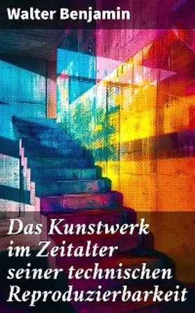 Benjamin |  Das Kunstwerk im Zeitalter seiner technischen Reproduzierbarkeit | eBook | Sack Fachmedien