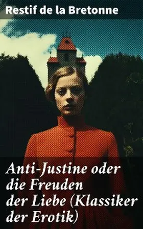 De La Bretonne |  Anti-Justine oder die Freuden der Liebe (Klassiker der Erotik) | eBook | Sack Fachmedien