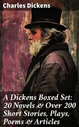 Dickens |  A Dickens Boxed Set: 20 Novels & Over 200 Short Stories, Plays, Poems & Articles | eBook | Sack Fachmedien