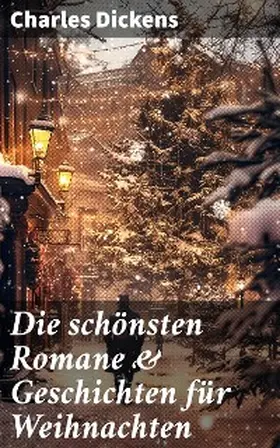 Dickens |  Die schönsten Romane & Geschichten für Weihnachten | eBook | Sack Fachmedien