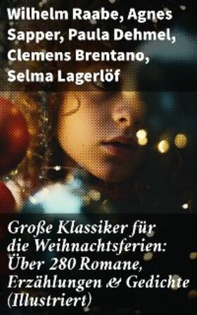 Raabe / Sapper / Dehmel |  Große Klassiker für die Weihnachtsferien: Über 280 Romane, Erzählungen & Gedichte (Illustriert) | eBook | Sack Fachmedien