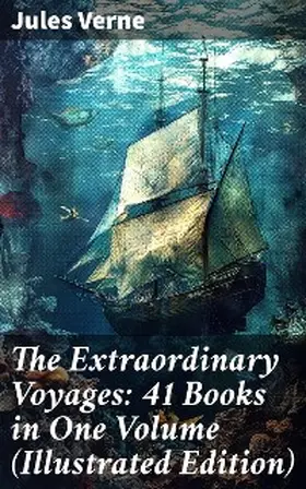 Verne |  The Extraordinary Voyages: 41 Books in One Volume (Illustrated Edition) | eBook | Sack Fachmedien