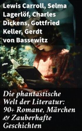 Carroll / Lagerlöf / Dickens |  Die phantastische Welt der Literatur: 90+ Romane, Märchen & Zauberhafte Geschichten | eBook | Sack Fachmedien