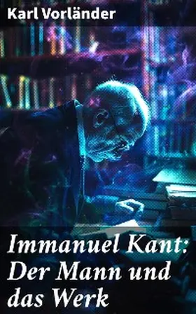 Vorländer | Immanuel Kant: Der Mann und das Werk | E-Book | sack.de