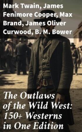 Twain / Lillibridge / Cooper |  The Outlaws of the Wild West: 150+ Westerns in One Edition | eBook | Sack Fachmedien