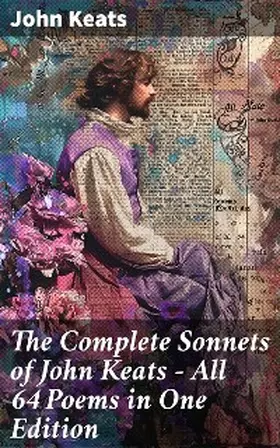 Keats |  The Complete Sonnets of John Keats - All 64 Poems in One Edition | eBook | Sack Fachmedien