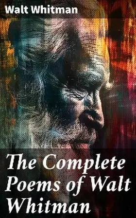 Whitman |  The Complete Poems of Walt Whitman | eBook | Sack Fachmedien