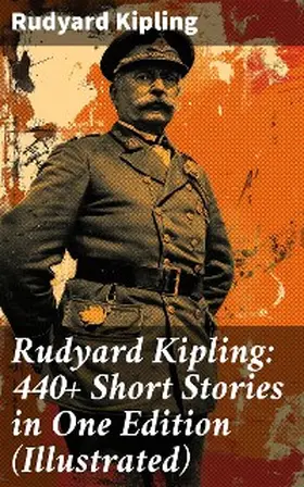 Kipling |  Rudyard Kipling: 440+ Short Stories in One Edition (Illustrated) | eBook | Sack Fachmedien