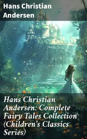 Andersen |  Hans Christian Andersen: Complete Fairy Tales Collection (Children's Classics Series) | eBook | Sack Fachmedien