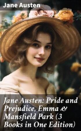 Austen |  Jane Austen: Pride and Prejudice, Emma & Mansfield Park (3 Books in One Edition) | eBook | Sack Fachmedien