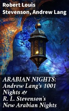 Stevenson / Lang |  ARABIAN NIGHTS: Andrew Lang's 1001 Nights & R. L. Stevenson's New Arabian Nights | eBook | Sack Fachmedien