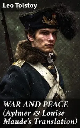 Tolstoy |  WAR AND PEACE (Aylmer & Louise Maude's Translation) | eBook | Sack Fachmedien