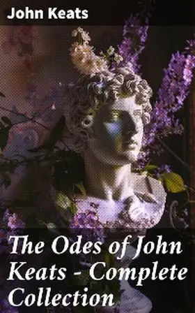 Keats |  The Odes of John Keats - Complete Collection | eBook | Sack Fachmedien