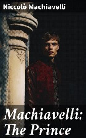 Machiavelli | Machiavelli: The Prince | E-Book | sack.de